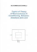 Topics of Theory of Neurosciences II: Conditioning, Behavior, Emotions and Love