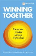 Winning Together The secrets of better working relationships