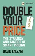 Double Your Price The Strategy & Tactics of Smart Pricing