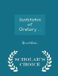 Institutes of Oratory... - Scholar's Choice Edition