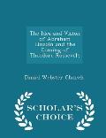 The Idea and Vision of Abraham Lincoln and the Coming of Theodore Roosevelt - Scholar's Choice Edition