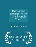 Dames and Daughters of the French Court - Scholar's Choice Edition