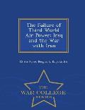 The Failure of Third World Air Power: Iraq and the War with Iran - War College Series