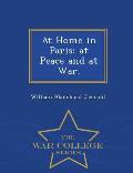 At Home in Paris: At Peace and at War. - War College Series