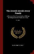 The Averell-Averill-Avery Family: A Record of the Descendants of William and Abigail Averell of Ipswich, Mass.; Volume 1