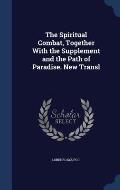 The Spiritual Combat, Together with the Supplement and the Path of Paradise. New Transl