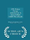 Fpc Pekin Camp: Admissions & Orientation (A&o) Handbook - Scholar's Choice Edition