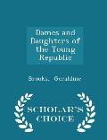 Dames and Daughters of the Young Republic - Scholar's Choice Edition