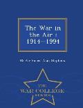 The War in the Air: 1914-1994 - War College Series