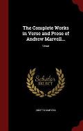 The Complete Works in Verse and Prose of Andrew Marvell...: Verse