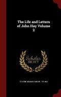 The Life and Letters of John Hay Volume 2