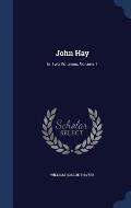 John Hay: In Two Volumes, Volume 1