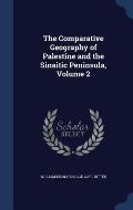 The Comparative Geography of Palestine and the Sinaitic Peninsula, Volume 2