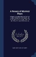 A Rosary of Mystery Plays: Fifteen Plays Selected from the York Cycle of Mysteries Performed by the Crafts on the Day of Corpus Christi in the 14