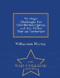 Strategic Challenges for Counterinsurgency and the Global War on Terrorism - War College Series