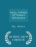 Early Letters of Robert Schumann - Scholar's Choice Edition