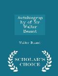 Autobiography of Sir Walter Besant - Scholar's Choice Edition