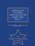 Antiaircraft Artillery Activities in the Pacific War, Part 7 - War College Series