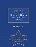 Gulf War Veterans' Illnesses: Health of Coalition Forces - War College Series