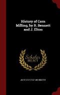 History of Corn Milling, by R. Bennett and J. Elton