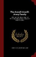 The Averell-Averill-Avery Family: A Record of the Descendants of William and Abigail Averell of Ipswich, Mass. Volume 2