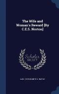 The Wife and Woman's Reward [By C.E.S. Norton]