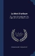 La Mort D'Arthure: The History of King Arthur and of the Knights of the Round Table, Volume 2