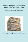 Understanding the Securitization of Subprime Mortgage Credit: Federal Reserve Bank of New York Staff Report no. 318