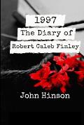 1997: The Diary of Robert Caleb Finley