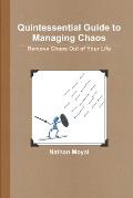 Quintessential Guide to Managing Chaos - Remove Chaos Out of Your Life