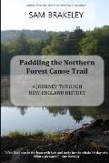 Paddling the Northern Forest Canoe Trail: A Journey Through New England History