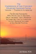The Impressions of San Francisco Advanced Assistant Series - Volume 1: Treatment Acceptance