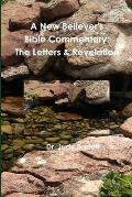 A New Believer's Bible Commentary: The Letters & Revelation
