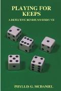 Playing for Keeps: A Detective Bendix Mystery VII