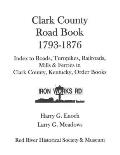 Clark County Road Book, 1793-1876