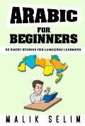 Arabic For Beginners: 50 Short Stories For Language Learners: Grow Your Vocabulary The Fun Way!: Grow Your Vocabulary The Fun Way!