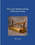The Early Medieval Harp: A Practical Guide