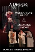 A Deuce: Mustapha's Bride & Medicine Show