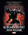 Black Panther Who Is the Black Panther A Novel Adapted From The Graphic Novel