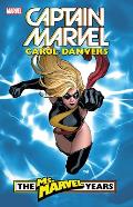 Captain Marvel Carol Danvers The Ms Marvel Years Volume 1
