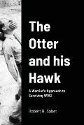 The Otter and his Hawk: A Warrior's Approach to Surviving WW2