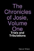 The Chronicles of Josie, Volume One: Trials and Tribulations