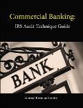 Commercial Banking: IRS Audit Technique Guide