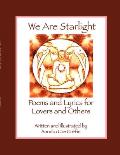 We Are Starlight: Poems and Lyrics for Lovers and Others