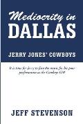 Mediocrity In Dallas - Jerry Jones' Cowboys