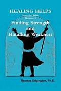 HEALING HELPS from the Bible Volume 3 Finding Strength & Handling Weakness