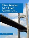 Five Weeks to a Five: Preparation for the AP Calculus AB Exam