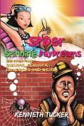 A Spider Spinning Daydreams and Other Tales-bizarre, realistic, humorous and weird