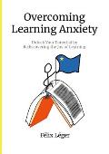 Overcoming Learning Anxiety: Unlock Your Potential by Rediscovering the Joy of Learning