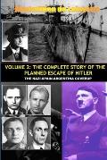 Vol.2; The Complete Story of the Planned Escape of Hitler. the Nazi-Spain-Argentina Coverup.